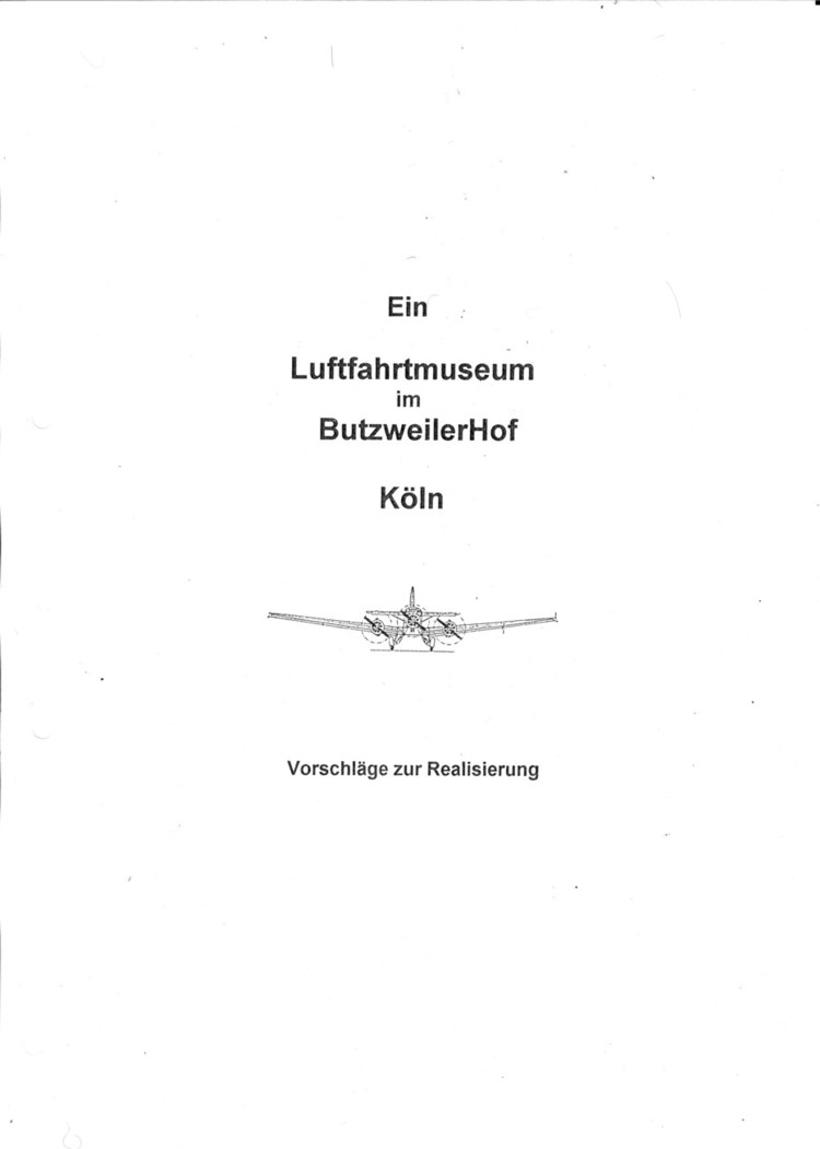 "Der Butzweilerhof muss ein Luftfahrtmuseum werden" ein Konzept von Hermann Josef Falkenstein